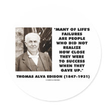 Thomas Edison Failures Close To Success Gave Up Stickers