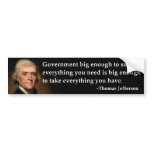 Thomas Jefferson Government Big Enough Bumper Sticker