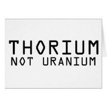 Thorium Not Uranium Greeting Cards