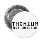 Thorium Not Uranium Pinback Buttons