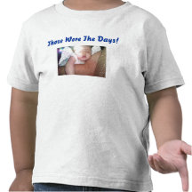 Those were the days t shirts