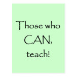 Those who CAN Teach T-shirts and Gifts Post Cards