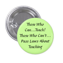 Those who can, Teach! Those who can't pass Laws Pin
