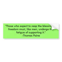 "Those who expect to reap the blessings of free... Bumper Stickers