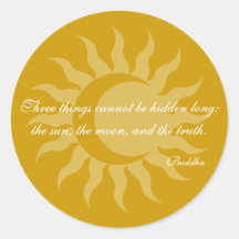 Three Things Cannot Be Long Hidden Buddha Quote Stickers