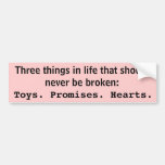 Three things in life that should never be broken bumper stickers