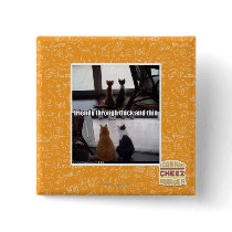 Through thick and thin pinback button