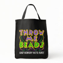 Throw Me Beads and nobody gets hurt Tote Bag