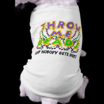 Throw Me Beads and nobody gets hurt pet clothing