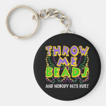 Throw Me Beads and nobody gets hurt Keychain