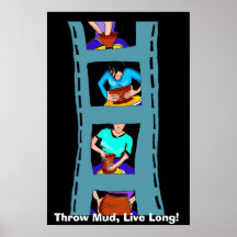 Throw Mud, Live Long! Posters