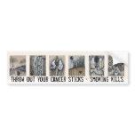 Throw out your cancer sticks - smoking kills. bumper stickers