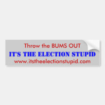 Throw the BUMS OUT Bumper Sticker