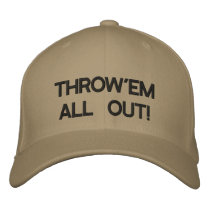 THROW'EM ALL OUT! EMBROIDERED BASEBALL CAPS