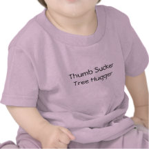 Thumb SuckerTree Hugger T-shirts