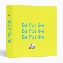 thumbs up, thumbs down, Be Positive Be Positive... 3 Ring Binder