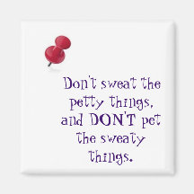 thumbtack, Don't sweat the petty things, and DO... Refrigerator Magnets