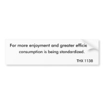 THX 1138 - Consumption 2 Bumper Stickers