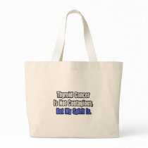 Thyroid Cancer Is Not Contagious.. Tote Bag