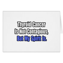 Thyroid Cancer Is Not Contagious..