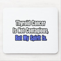 Thyroid Cancer Is Not Contagious..