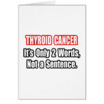 Thyroid Cancer...Not a Sentence Greeting Card