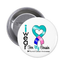 THYROID CANCER Ribbon For My Cousin Buttons