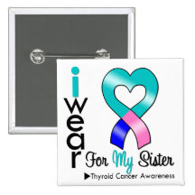 Thyroid Cancer Ribbon For My Sister Pins