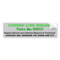 tic, CHRONIC LYME DISEASETicks Me Off!!!, Suppo... Bumper Sticker
