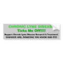 tic, CHRONIC LYME DISEASETicks Me Off!!!, Suppo... bumper stickers