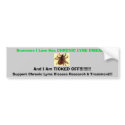 tic, Someone I Love Has CHRONIC LYME DISEASE , ... bumper stickers
