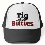 Tig ole Bitties Big ole Titties hats