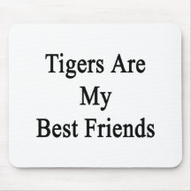 Tigers Are My Best Friends Mousepads
