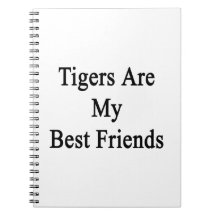 Tigers Are My Best Friends Spiral Note Books