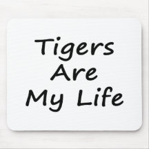 Tigers Are My Life Mousepad