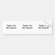 Tigers Are My Passion Bumper Sticker