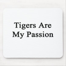 Tigers Are My Passion Mousepads