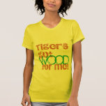 Tiger's Got Wood For Me Shirt