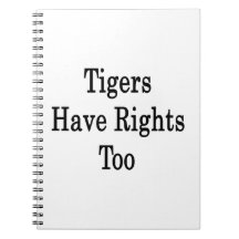 Tigers Have Rights Too Note Book