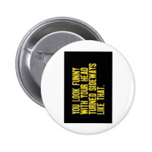 Tilt your head pinback buttons