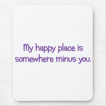 Time to go to my happy place mousepad