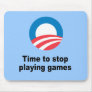 Time to stop playing games mouse pad