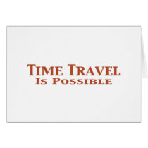 Time Travel Is Possible Gifts Cards