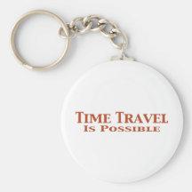Time Travel Is Possible Gifts Key Chain