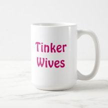 Tinker Wives, tinkerwives, tinker-wives, coffee mu Coffee Mug