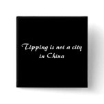Tipping is not a city in China buttons