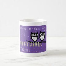 Tired Mother of Nocturnal Twins Coffee Mug