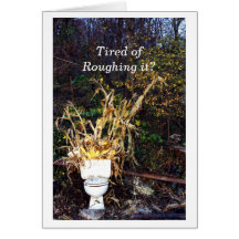Tired of Roughing it, Come Visit Humourous Card