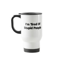 Tired of Stupid People Mug