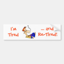 Tired & Retired Bumper Sticker